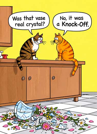 Cats Knock Off Funny Birthday Card  Send someone a personalized greeting card just in time for their birthday! | funny cats card counter top glass vase flowers kitchen funny cartoon  Wishing you a real happy birthday